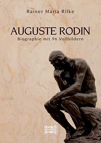 Auguste Rodin : Biographie mit 96 Vollbildern